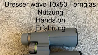 Bresser 10x50 Wave Fernglas - hands on, Erfahrung, Anwendung und technische Daten