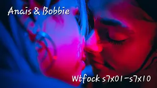 Anaïs & Bobbie (Wtfock s7x01-s7x10)
