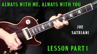 how to play "Always With Me, Always With You" on guitar by Joe Satriani guitar lesson | part 1