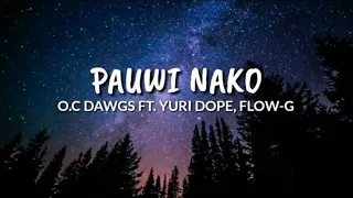 O.C DAWGS FT. YURI DOPE, FLOW-G - Pauwi Nako (lyrics)