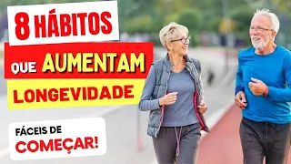 8 Hábitos que MAIS AUMENTAM A LONGEVIDADE e são FÁCEIS de Começar!