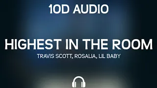 Travis Scott - Highest In The Room ft. ROSALIA, and Lil Baby (10D Audio)