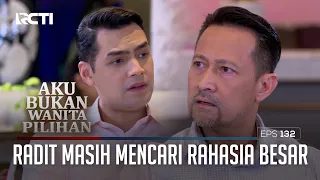 Radit Masih Mencari Rahasia Besar – Aku Bukan Wanita Pilihan