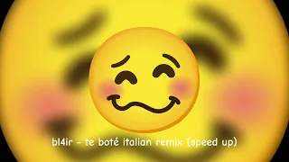 bl4ir - te boté italian remix (speed up)