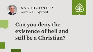 Can you deny the existence of hell and still be a Christian?