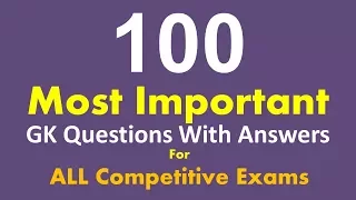 100 Most Important GK Questions With Answers For All Competitive Exams