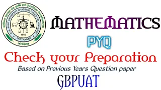 GBPUAT MATHEMATICS PREVIOUS YEAR QUESTION PAPER || GBPUAT ENTRANCE EXAM