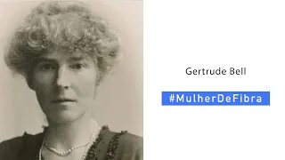 GERTRUDE BELL | #MulherDeFibra