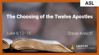 The Choosing of the Twelve Apostles [ASL] - Steve Kreloff