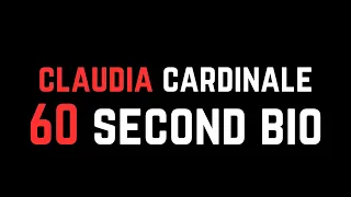 Claudia Cardinale: 60 Second Bio