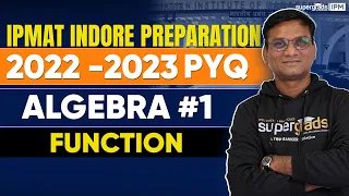 IPMAT Indore 2024 | Algebra Previous Year Questions (2021-23) | Function #1 - SuperGrads IPM