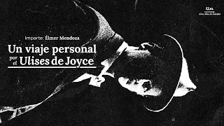 Un viaje personal por el Ulises de Joyce, con Élmer Mendoza