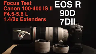 Canon Extenders 2.0x 1.4x Focus test on Canon 100-400 IS II F4.5-5.6 L Focus Test