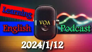 VOA Learning English Podcast | English Podcast with SUBTITLE | 2024/1/12