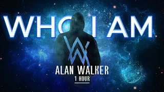 [1 HOUR] WHO I AM - Alan Walker