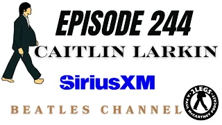 Episode 244: Caitlin Larkin (SiriusXM Beatles Channel)