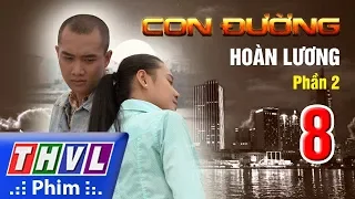 THVL | Con đường hoàn lương - Phần 2 - Tập 8