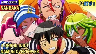 OVERPOWER NAMUN KOCAK | Alur cerita anime NANBAKA (PART1)