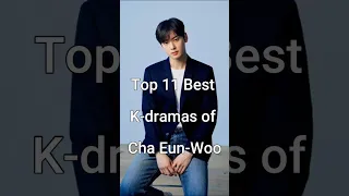 Top 11 Best K-dramas of Cha Eun-Woo #trendingshorts #chaeunwoo #dramalist