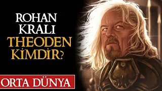 ROHAN KRALI THEODEN KİMDİR? Orta Dünya | Yüzüklerin Efendisi