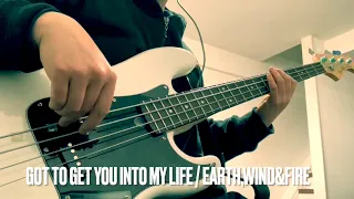 Got To Get You Into My Life / Earth,Wind&Fire / Bass Cover