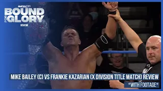 Mike Bailey vs. Frankie Kazarian Review! Impact Wrestling Bound for Glory 2022 Results! MPWMA