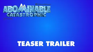 Abominable: Catastrophic - Official Teaser Trailer (Universal Pictures) HD