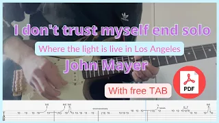 I Don't Trust Myself end solo - John Mayer TAB + Pdf (Where the light is Live in LA)