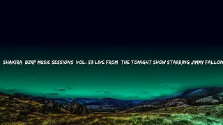 Shakira: Bzrp Music Sessions, Vol. 53 LIVE from "The Tonight Show Starring Jimmy Fallon"  | Faruk