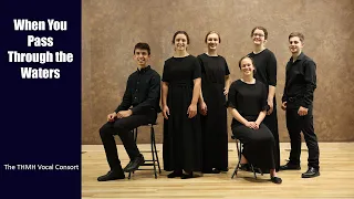 "When You Pass Through the Waters" | Anthony Glick | The THMH Vocal Consort