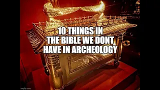 10 Things in the Bible we DON'T have Archeological Evidence for