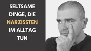 Seltsame Dinge, die Narzissten im Alltag tun!