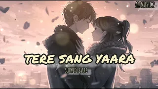 tere sang yaara | tere sang yaara slowed Reverb lofi song #slowedandreverb #arjitsingh