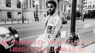 JASON DERULO - WHATCHA SAY HIDDEN VOCALS AND ADLIBS