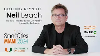 Smart Cities MIAMI 2024 Day 1 Neil Leach | Closing Keynote