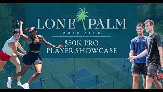 Lone Palm Pro Player Showcase: Presented by All Florida Pickleball