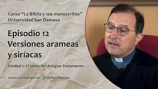 Episodio 12: Versiones arameas y siríacas. Curso "La Biblia y sus manuscritos"