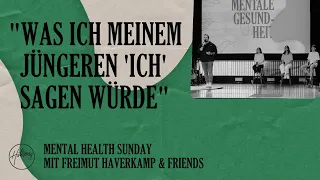 WAS WÜRDE ICH MEINEM JÜNGEREN ICH SAGEN? | FREIMUT HAVERKAMP & FRIENDS | MENTAL HEALTH SUNDAY