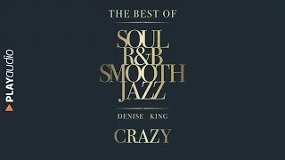 Crazy - The Best Soul R&B Smooth Jazz - Denise King - PLAYaudio