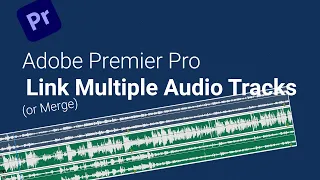 Premiere Pro CC: How to Link Multiple Audio Tracks Together (Fast)