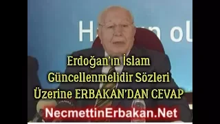 Erdoğan'ın İslam Güncellenmelidir Sözleri Üzerine ERBAKAN'DAN CEVAP