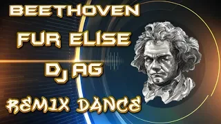 Beethoven - Fur Elise. DJ AG. Remix. (Dance Video)