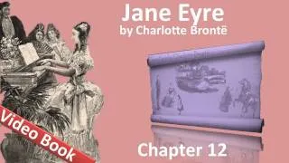 Chapter 12 - Jane Eyre by Charlotte Bronte