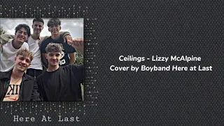 Ceilings - Lizzy McAlpine Cover by Boyband Here at Last ❤️ @HereAtLast