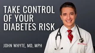 Take Control of Your Diabetes Risk With Dr. John Whyte, MD, MPH