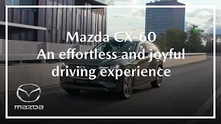 The All-New Mazda CX-60 Plug-in Hybrid | An effortless and joyful driving experience