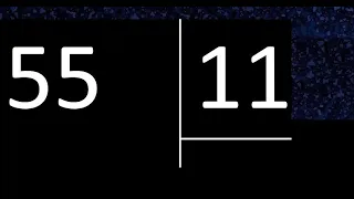 Dividir 55 entre 11 , division exacta . Como se dividen 2 numeros