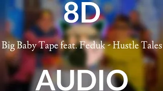 Big Baby Tape feat. Feduk - Hustle Tales (8d audio)