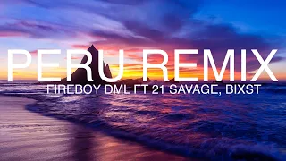 Fireboy DML - Peru Remix (Lyrics) ft. 21 Savage, BIxst