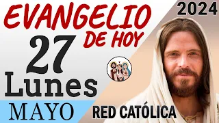 Evangelio de Hoy Lunes 27 de Mayo de 2024 | REFLEXIÓN | Red Catolica